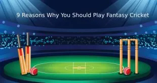 9 Reasons Why You Should Play Fantasy Cricket