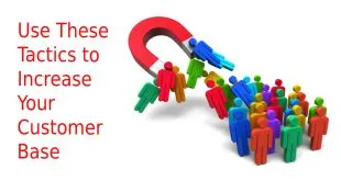 Use These Tactics to Increase Your Customer Base
