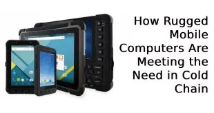 How Rugged Mobile Computers Are Meeting the Need in Cold Chain？