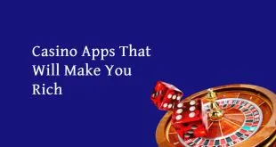 Casino Apps That Will Make You Rich