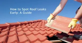 How to Spot Roof Leaks Early: A Guide