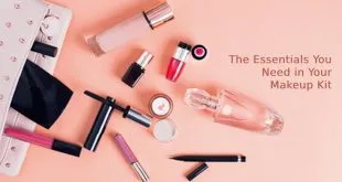 The Essentials You Need in Your Makeup Kit